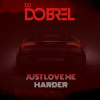 DJ DobreL - Just Love Me Harder