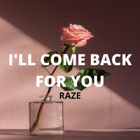 Raze - I'll Come Back for You