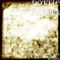 Dottie Phelps - Precious Thoughts (Remix)