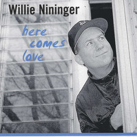 Willie Nininger - Here Comes Love