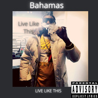Bahamas - Live Like This (Explicit)