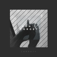 Carroty - Don't Forget
