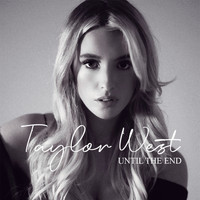 Taylor West - Until the End