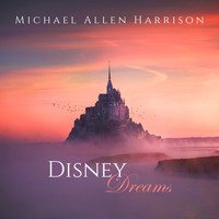 Michael Allen Harrison - Disney Dreams