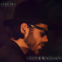 Spence - Rough & Acoustic (Explicit)