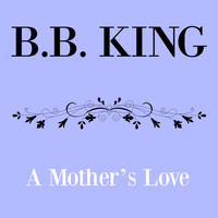 B.B. King - A Mother's Love