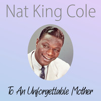Nat King Cole Quartet - To An Unforgettable Mother