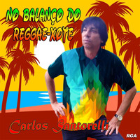 Carlos Santorelli - No Balanço do Reggae-Xote
