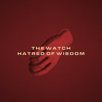 The Watch - Hatred of Wisdom