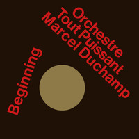 Orchestre Tout Puissant Marcel Duchamp - Beginning
