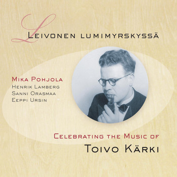 Various Artists - Leivonen lumimyrskyssä: Celebrating the Music of Toivo Kärki (Remastered Expanded Edition)