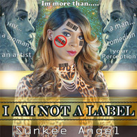 Sunkee Angel - I Am Not a Label