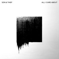 Son & Thief - All I Care About