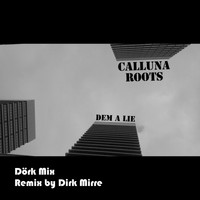 Calluna Roots - Dem a Lie (Dörk Mix)