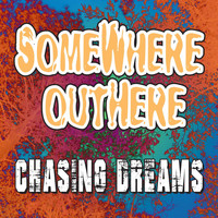 Somewhere Outhere - Chasing Dreams