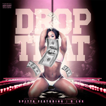 Spitta - Drop That (feat. D Lux) (Explicit)