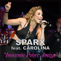 Sparx - Inocente Pobre Amiga (En Vivo) [feat. Carolina]