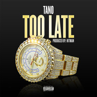 Tano - Too Late (Explicit)