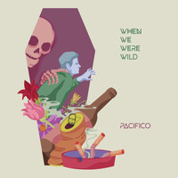 Pacifico - When We Were Wild