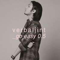 Verbal Jint - Go Easy 0.5 (Explicit)