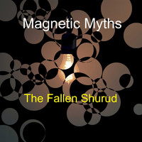 Magnetic Myths / - The Fallen Shurud
