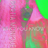 Portia Monique - Who You Know