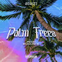 Bridgez - Palm Trees (Explicit)
