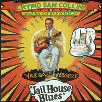 Crying Sam Collins - Jailhouse Blues