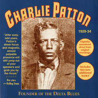 Charlie Patton - Founder of the Delta Blues (2010 Remastered)