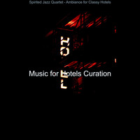 Music for Hotels Curation - Spirited Jazz Quartet - Ambiance for Classy Hotels
