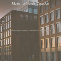 Music for Hotels Curation - Music for Hotels - Romantic Vibraphone and Tenor Saxophone