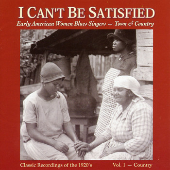 Various Artists - I Can't Be Satisfied: Early American Blues Singers, Vol. 1 - Country