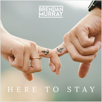 Brendan Murray - Here to Stay (Explicit)