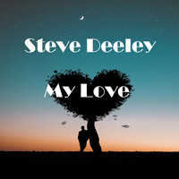 Steve Deeley / - My Love