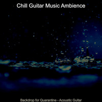 Chill Guitar Music Ambience - Backdrop for Quarantine - Acoustic Guitar