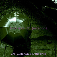 Chill Guitar Music Ambience - Ambiance for Quarantine