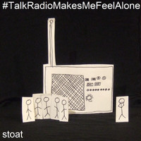 Stoat - Talk Radio Makes Me Feel Alone