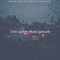 Chill Guitar Music Deluxe - Acoustic Guitar Solo (Music for Quarantine)