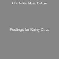 Chill Guitar Music Deluxe - Feelings for Rainy Days