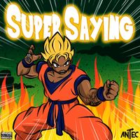 Antec - Super Saying (Explicit)