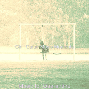 Chill Guitar Music Moments - Music for Quarantine
