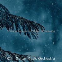 Chill Guitar Music Orchestra - Thrilling Background Music for Relaxing