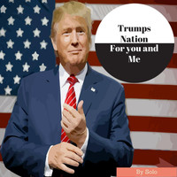 Solo - Trumps Nation for You and Me