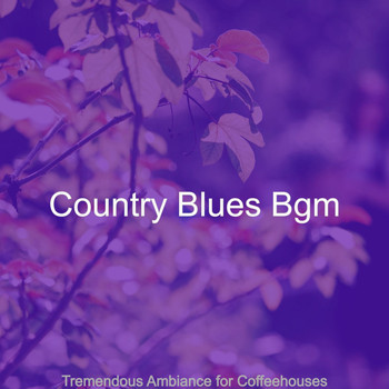 Country Blues Bgm - Tremendous Ambiance for Coffeehouses