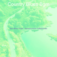 Country Blues Bgm - Slow Blues Guitar - Background for Coffeehouses