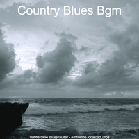 Country Blues Bgm - Subtle Slow Blues Guitar - Ambiance for Road Trips