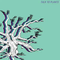 Talk to Plants - Talk to Plants (Explicit)