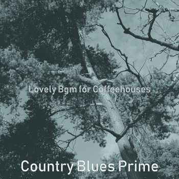Country Blues Prime - Lovely Bgm for Coffeehouses