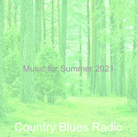 Country Blues Radio - Music for Summer 2021