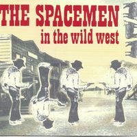 The Spacemen - In the Wild West